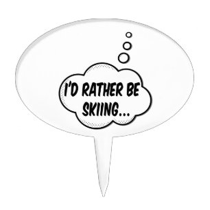 I'd Rather Be Skiing Cake Topper