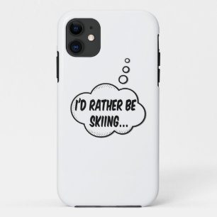 I'd Rather Be Skiing iPhone 11 Case