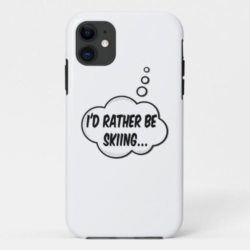 Id Rather Be Skiing iPhone 11 Case