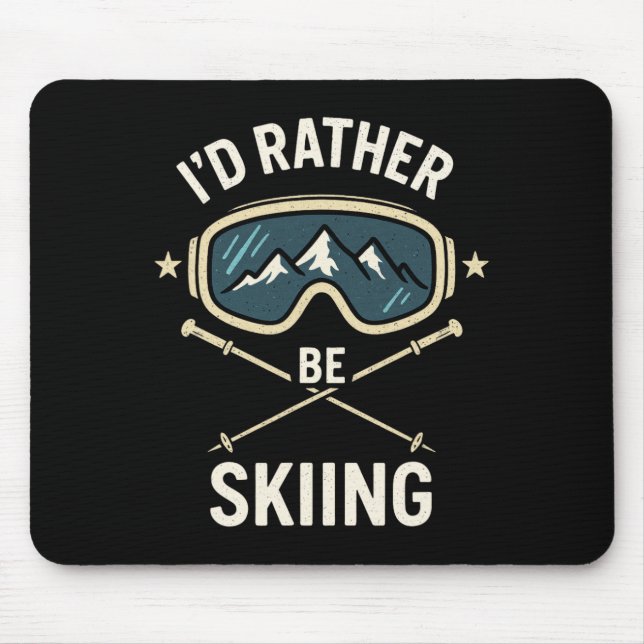 I'd Rather Be Skiing - Freestyle Ski Trip  Mouse Pad (Front)
