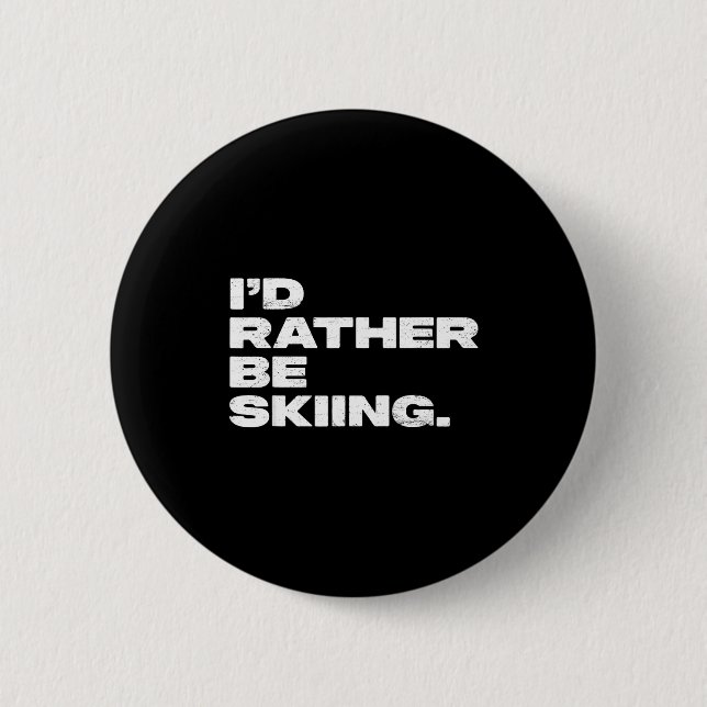I'd rather be skiing funny ski skier  button (Front)
