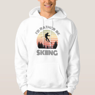 I'd rather be skiing hoodie