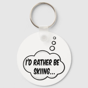 I'd Rather Be Skiing Keychain