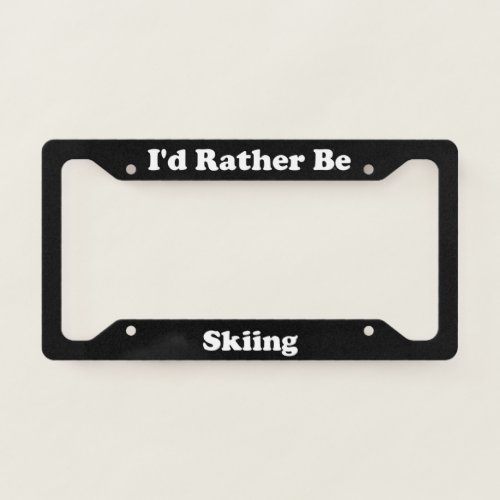 Id Rather Be Skiing License Plate Frame