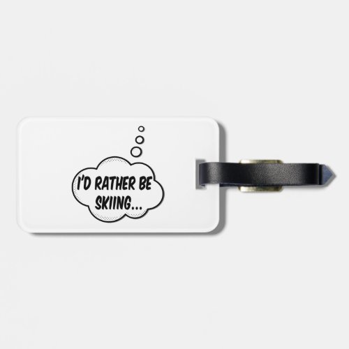 Id Rather Be Skiing Luggage Tag