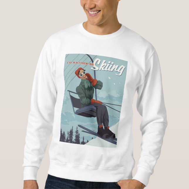 I'd Rather Be Skiing Print Sweatshirt (Front)