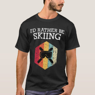 I'd Rather Be Skiing Retro Vintage Ski Funny Skier T-Shirt