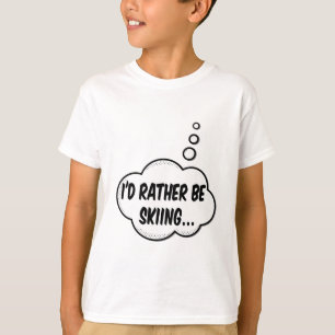 I'd Rather Be Skiing T-Shirt
