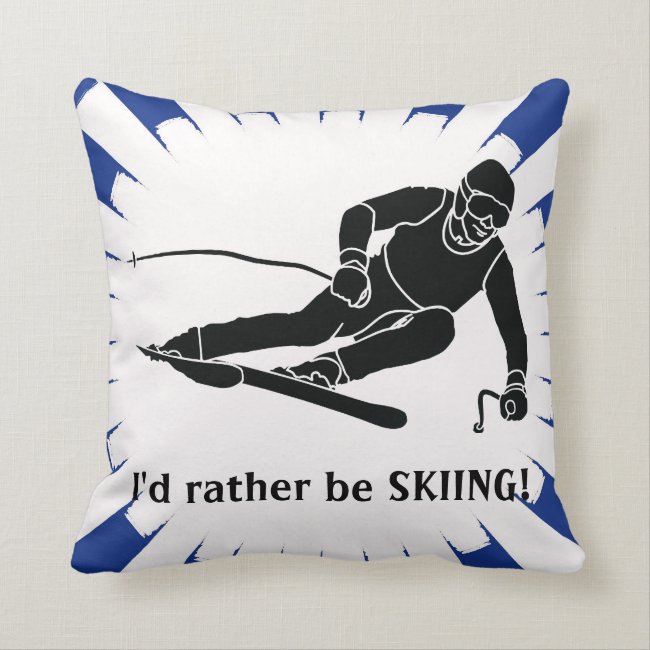 I'd rather be SKIING! Throw Pillow