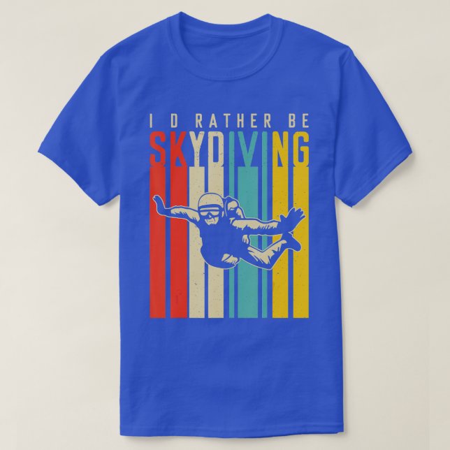 Id Rather Be Skydiving  T-Shirt (Design Front)