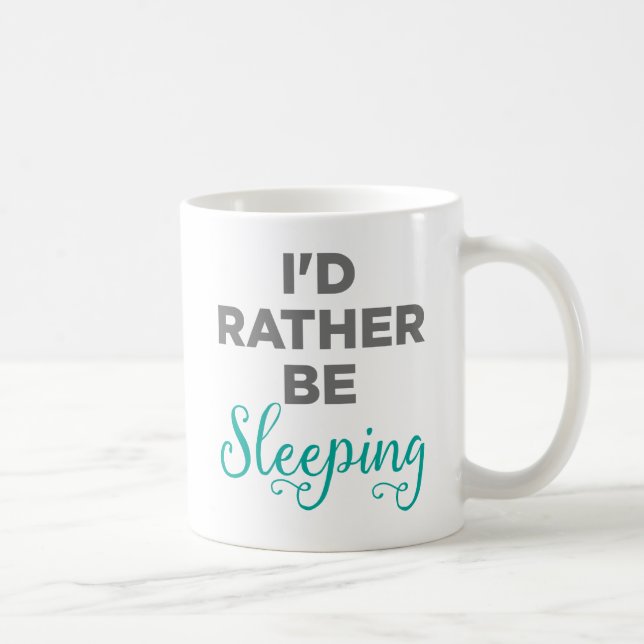 I'd Rather Be Sleeping Coffee Mug (Right)