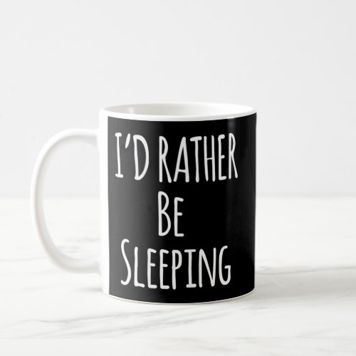 ID Rather Be Sleeping For Lazy People Coffee Mug