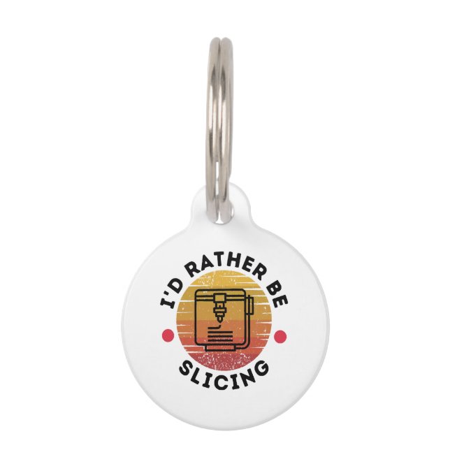 I'd Rather Be Slicing  Pet ID Tag (Front)