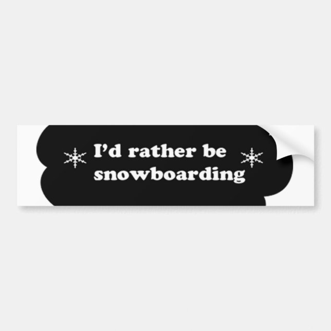 Id rather be snowboarding bumper sticker (Front)