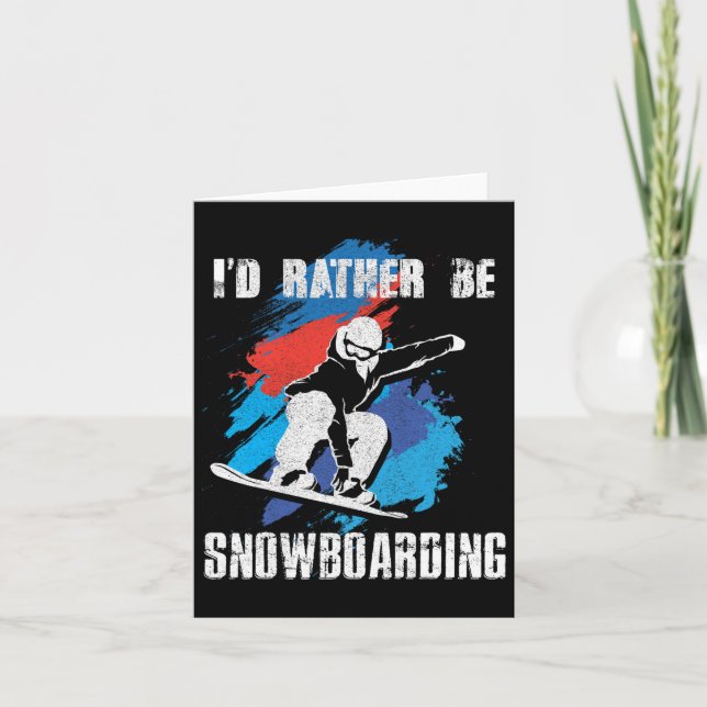 I'd Rather Be Snowboarding For Snowboarder And Boa Card (Front)