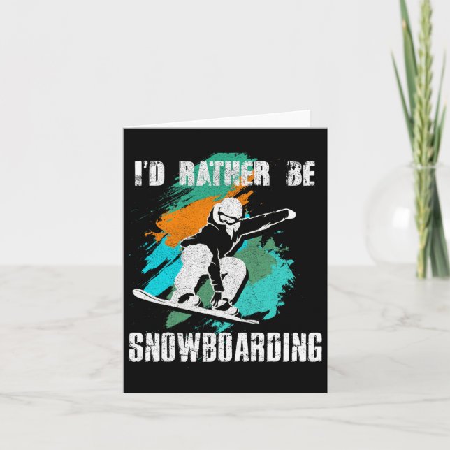 I'd Rather Be Snowboarding For Snowboarder And Boa Card (Front)