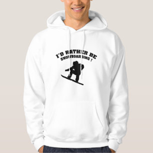 I'd Rather Be Snowboarding Hoodie