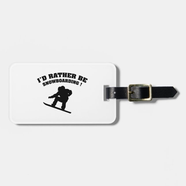 I'd Rather Be Snowboarding Luggage Tag (Front Horizontal)