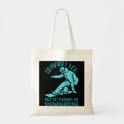 Id Rather be Snowboarding Snowboarder  Tote Bag