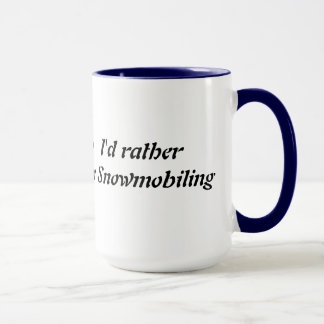 I'd Rather Be Snowmobiling Mug