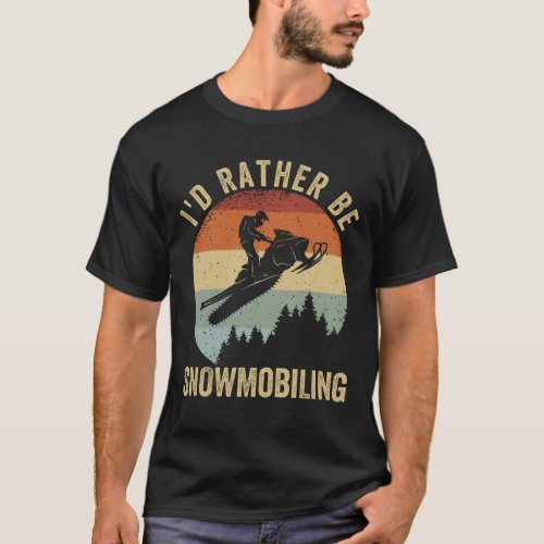 Id Rather Be Snowmobiling T_Shirt