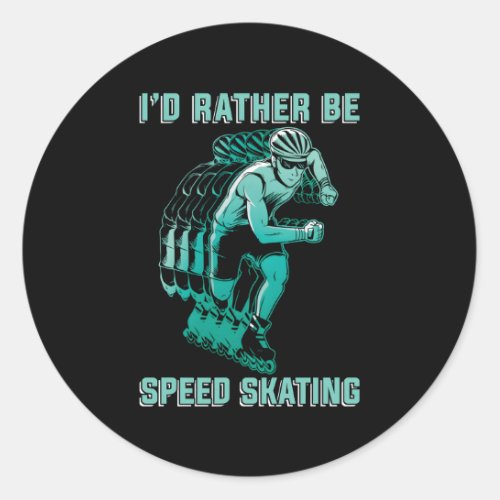 ID Rather Be Speed Skating Figure Skaters Speed S Classic Round Sticker
