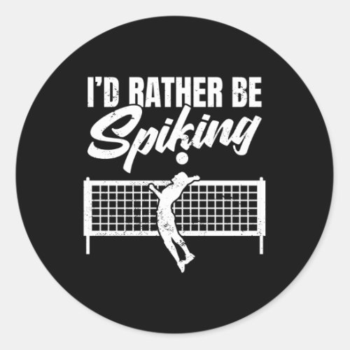 ID Rather Be Spiking Blocker Spiker Volleyball Pl Classic Round Sticker