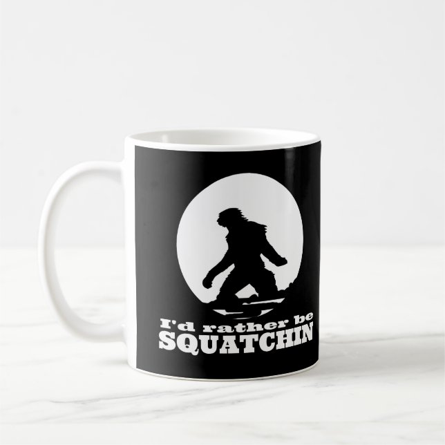 I'd Rather be Squatchin Coffee Mug (Left)