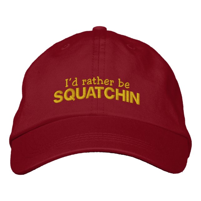 I'd rather be Squatchin Embroidered Baseball Hat (Front)