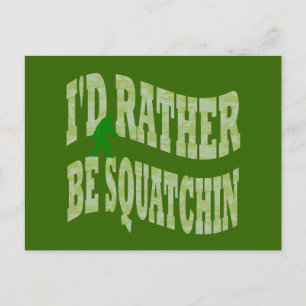 I'd rather be Squatchin green camo Postcard