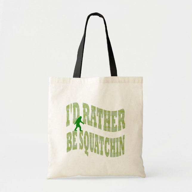 I'd rather be Squatchin Tote Bag (Front)