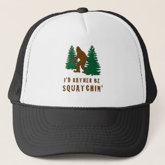 I'd Rather Be Squatchin' Trucker Hat
