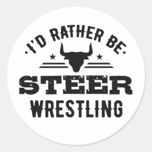 I'd Rather Be Steer Wrestling Classic Round Sticker