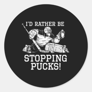 I'd Rather Be Stopping Pucks Hockey Goalie Logo Yo Classic Round Sticker