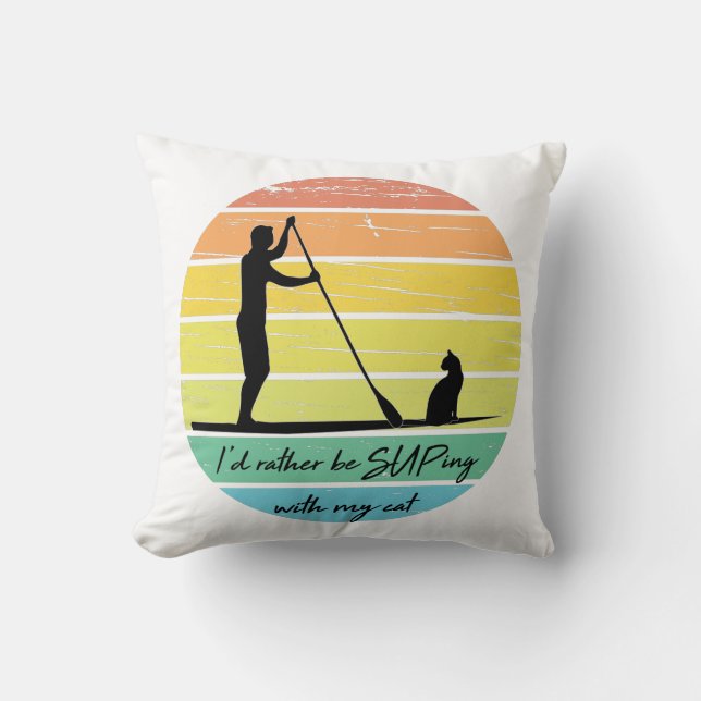 I'd Rather Be SUPing With My Cat SUP Throw Pillow (Front)