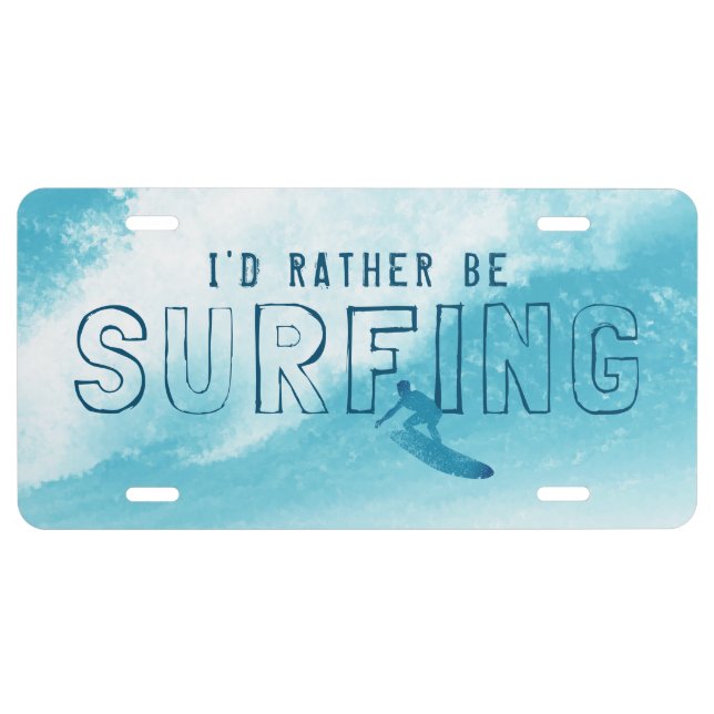 I'd Rather be Surfing License Plate (Front)