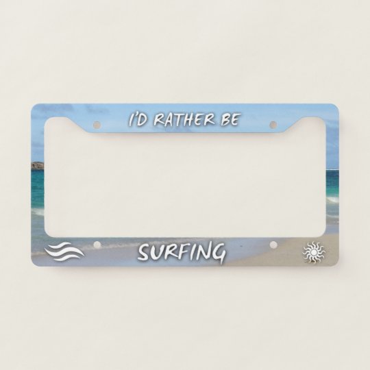 I'd Rather Be Surfing Surfer License Plate Frame
