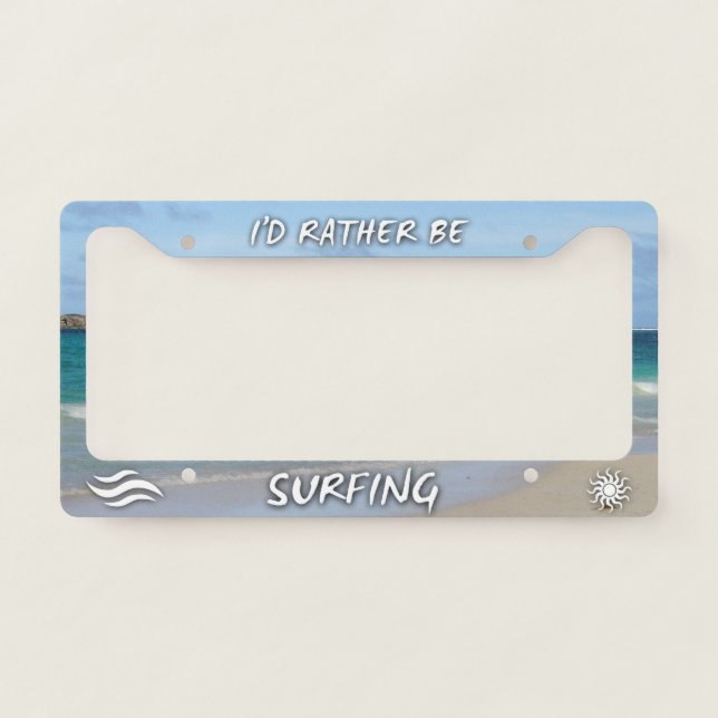 I'd Rather Be Surfing | Surfer License Plate Frame (Front)