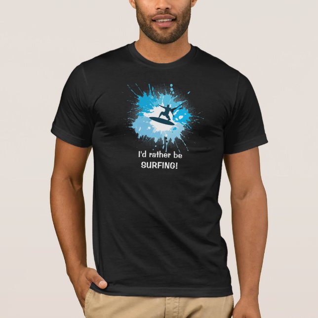 I'd rather be SURFING! T-Shirt (Black) (Front)