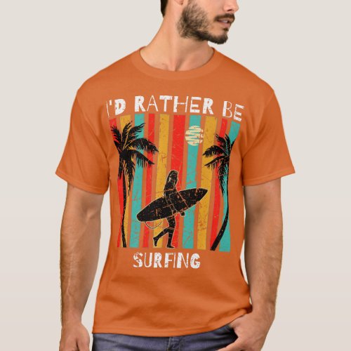 Id Rather Be Surfing Vintage Design Men Women Surf T_Shirt