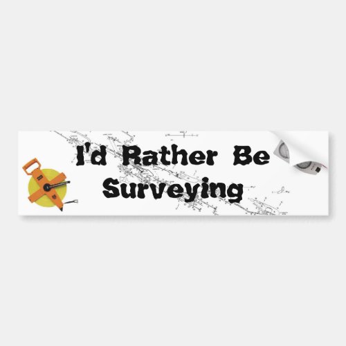 Id Rather Be Surveying Bumper Sticker