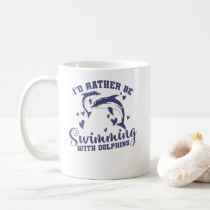 I'd Rather Be Swimming with Dolphins Coffee Mug