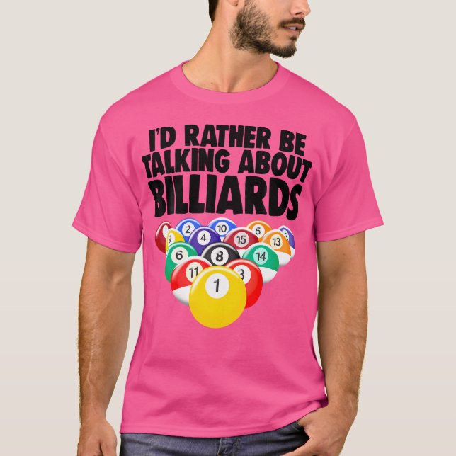 I'D Rather Be Talking Abou Billiard s Pool Love T-Shirt (Front)
