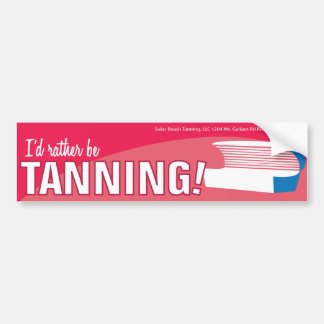 I'd rather be Tanning-Bumper sticker