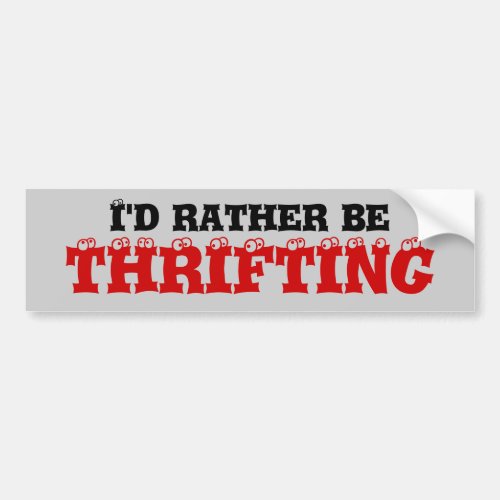 Id rather be thrifting bumper sticker