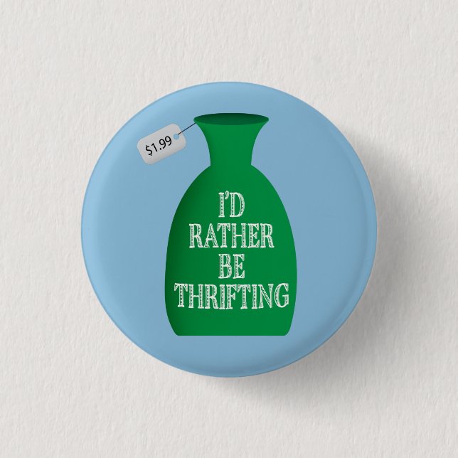 I'd Rather Be Thrifting Button (Front)