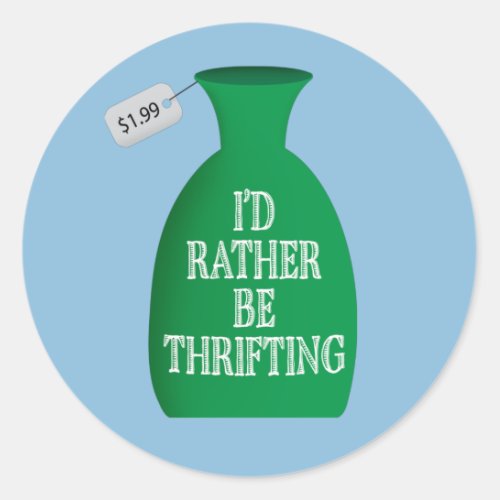 Id Rather Be Thrifting Classic Round Sticker