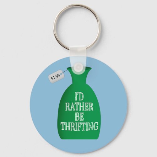 Id Rather Be Thrifting Keychain