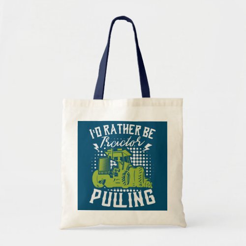 Id Rather Be Tractor Pulling Farmer Agriculture Tote Bag