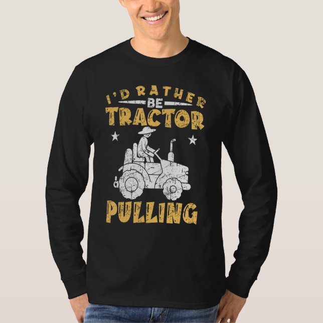 I'd Rather Be Tractor Pulling   Tractor Pulling T-Shirt (Front)